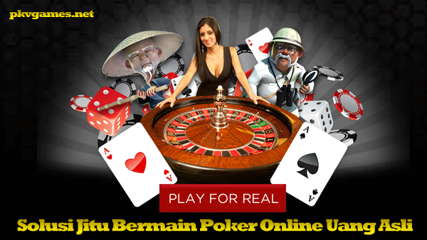 Solusi Jitu Bermain Poker Online Uang Asli